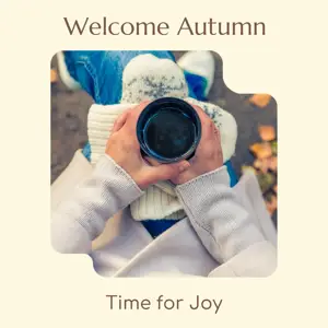Welcome Autumn time for joy